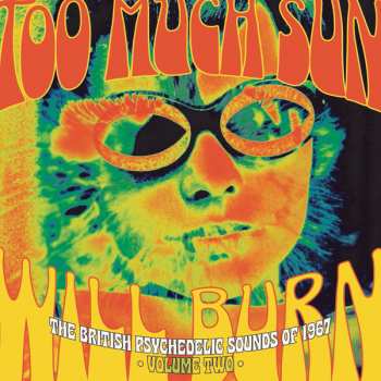 3CD/Set di cofanetti Various: Too Much Sun Will Burn (The British Psychedelic Sounds of 1967 Volume 2)
