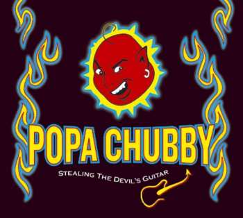 CD Popa Chubby: Stealing The Devil's Guitar DIGI