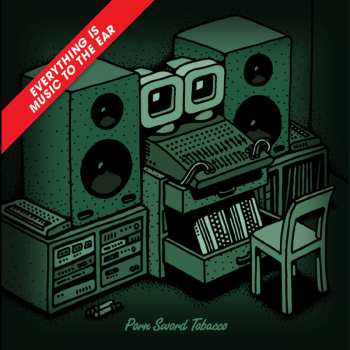 Album Porn Sword Tobacco: Everything Is Music To The Ear