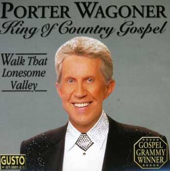 Album Porter Wagoner: King Of Country Gospel - Walk That Lonesome Valley