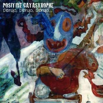 Album Positive Catastrophe: Dibrujo, Dibrujo, Dibrujo