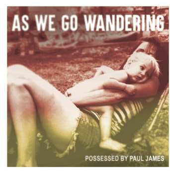 CD Possessed By Paul James: As We Go Wandering