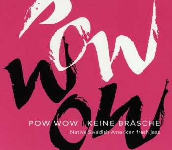 Album Pow Wow: Keine Bråsche