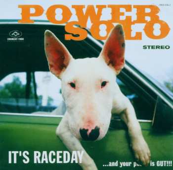 CD Powersolo: It's Raceday ...And Your Pussy Is Gut!!!