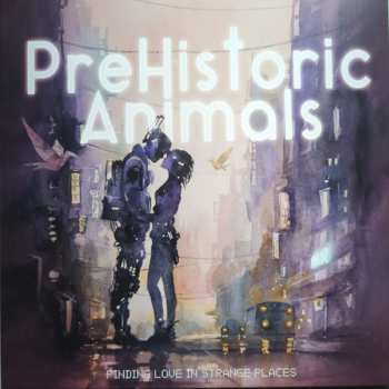 LP PreHistoric Animals: Finding Love In Strange Places LTD