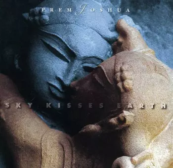 Prem Joshua: Sky Kisses Earth