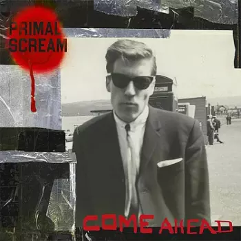 Primal Scream: Come Ahead