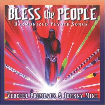 Album Primeaux & Mike: Bless The People: Harmonized Peyote Songs