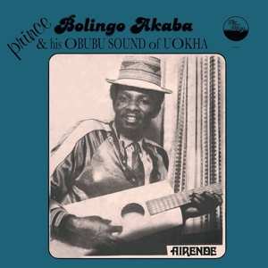 LP Prince Bolingo Akaba & His Obubu Sound Of Uokha: Airende