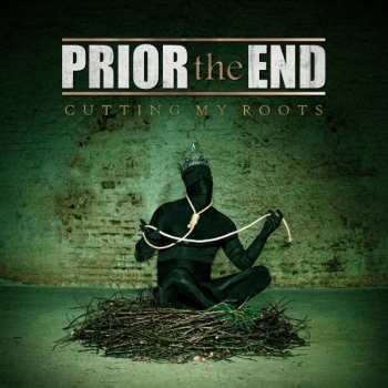 CD Prior The End: Cutting My Roots