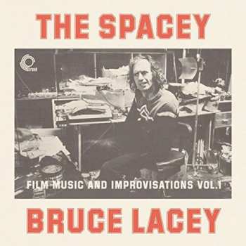 LP Prof. Bruce Lacey: The Spacey Bruce Lacey - Film Music And Improvisations Vol. 1