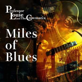 Album Professor Louie And The Crowmatix: Miles Of Blues
