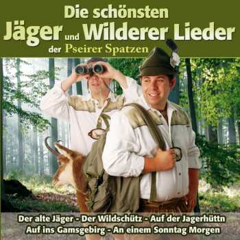 Album Pseirer Spatzen: Die Schönsten Jäger Und Wilderer...