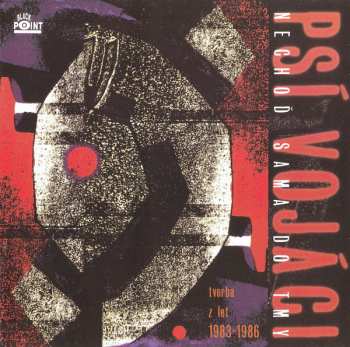 CD Psí Vojáci: Nechoď Sama Do Tmy (Tvorba Z Let 1983-1986)