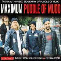CD Puddle Of Mudd: Maximum Puddle Of Mudd (The Unauthorised Biography Of Puddle Of Mudd)