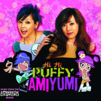 Album Puffy: Hi Hi Puffy Amiyumi: Music From The Cartoon Network Series