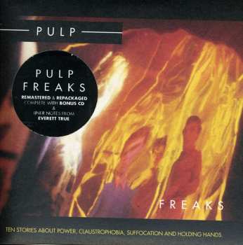 2CD Pulp: Freaks. Ten Stories About Power, Claustrophobia, Suffocation And Holding Hands