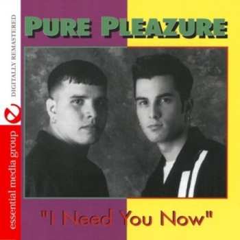 Album Pure Pleazure: I Need You Now