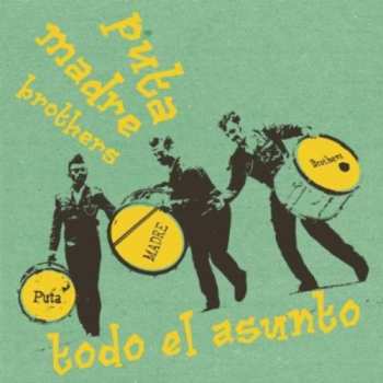 Album Puta Madre Brothers: Todo El Asunto