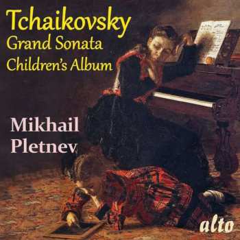 CD Pyotr Ilyich Tchaikovsky: Grand Sonata; Children's Album