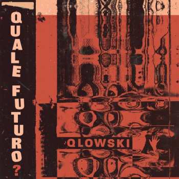 LP Qlowski: Quale Futuro? CLR | LTD
