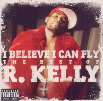 CD R. Kelly: I Believe I Can Fly - The Best of R. Kelly
