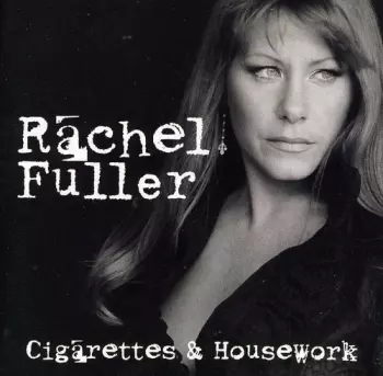 Rachel Fuller: Cigarettes & Housework