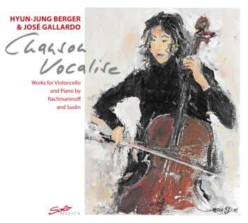 Album Rachmaninoff / Suslin / Berger / Gallardo: Chanson Vocalise: Works For Violoncello & Piano