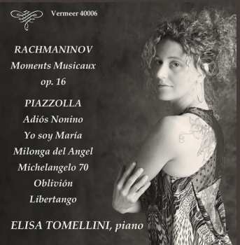 CD Sergei Vasilyevich Rachmaninoff: Moments Musicaux, Op. 16; Adiós Nonino; Yo Soy María; Milonga Del Angel; Michelangelo 70; Oblivión; Libertango