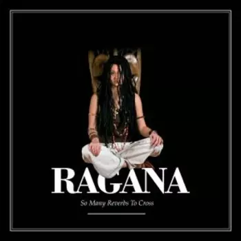 Ragana: So Many Reverbs To Cross