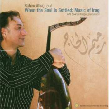 Album Rahim Alhaj: When The Soul Is Settled: Music Of Iraq
