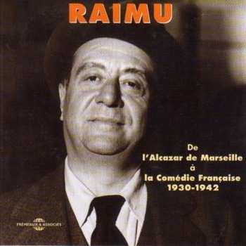 Album Raimu: Raimu - De L'Alcazar De Marseille À La Comédie Française 1930-1942