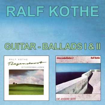 2CD Ralf Kothe: Guitar-Ballads I+II