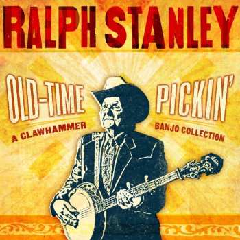 CD Ralph Stanley: Old-Time Pickin': A Clawhammer Banjo Collection