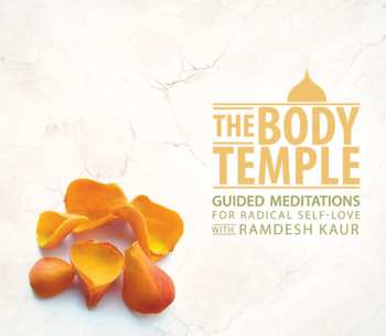 Album Ramdesh Kaur: The Body Temple: Guided Meditations For Radical Self-Love