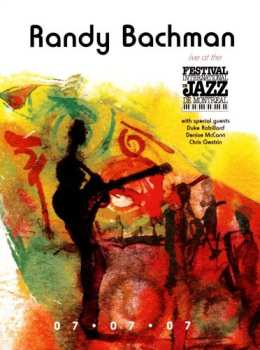Album Randy Bachman: Live At The Festival International De Jazz De Montreal