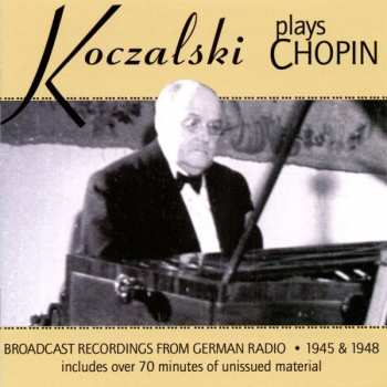 Album Raoul Koczalski: Koczalski Plays Chopin: Broadcast Recordings from German Radio 1945 & 1948