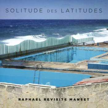 CD Raphael: Solitude Des Latitudes