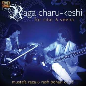 CD Rash Behari Datta: Raga Charu-Keshi (For Sitar & Veena)