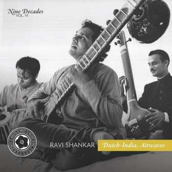 CD Ravi Shankar: Nine Decades Vol. 6: Dutch-India Airwaves