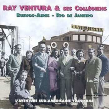 CD Ray Ventura Et Ses Collégiens: L'aventure Sud-américaine - 1942-1944