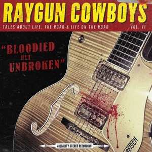 CD Raygun Cowboys: Bloodied But Unbroken