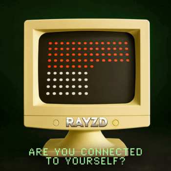 Album Rayzd: Are You Connected To Yourself