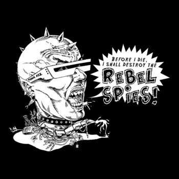 Album Rebel Spies: Before I Die I Shall Destroy The Rebel Spies