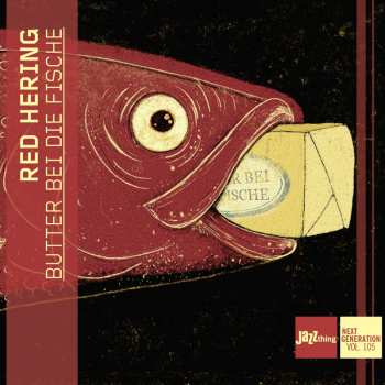 Album Red Hering: Butter Bei Die Fische - Jazzthing Next Generation