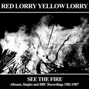 3CD Red Lorry Yellow Lorry: See The Fire (Albums, Singles And BBC Recordings 1982-1987)