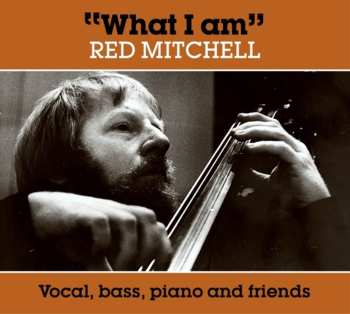 CD Red Mitchell: What I Am