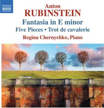 Album Regina Chernychko: Anton Rubinstein: Fantasia In E Minor 5 Pieces & T