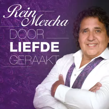 Rein Mercha: Door Liefde Geraakt