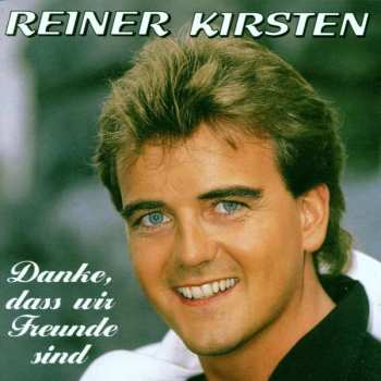 CD Reiner Kirsten: Danke Dass Wir Freunde Sind